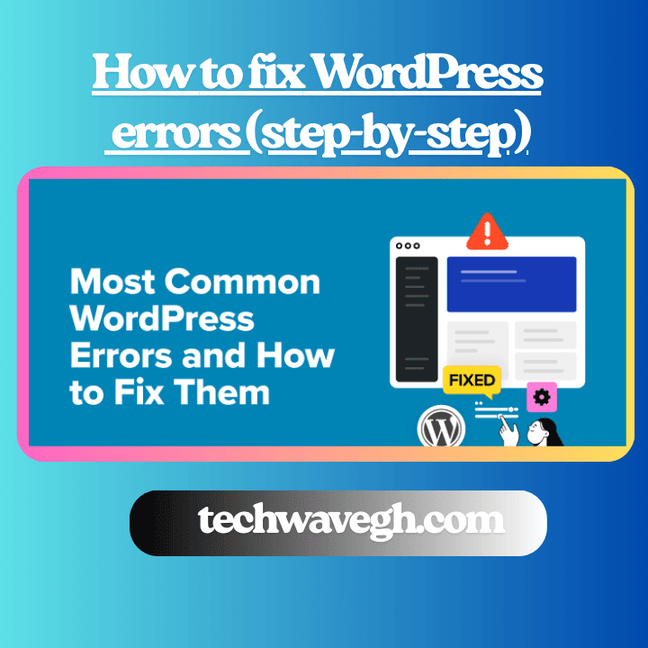 How to fix WordPress errors (step-by-step)